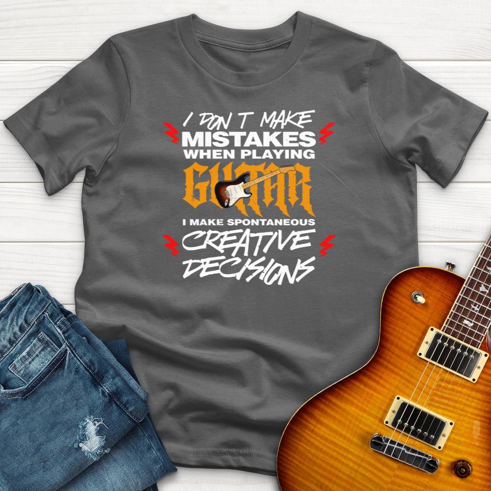 I Don't Make Mistakes T-Shirt