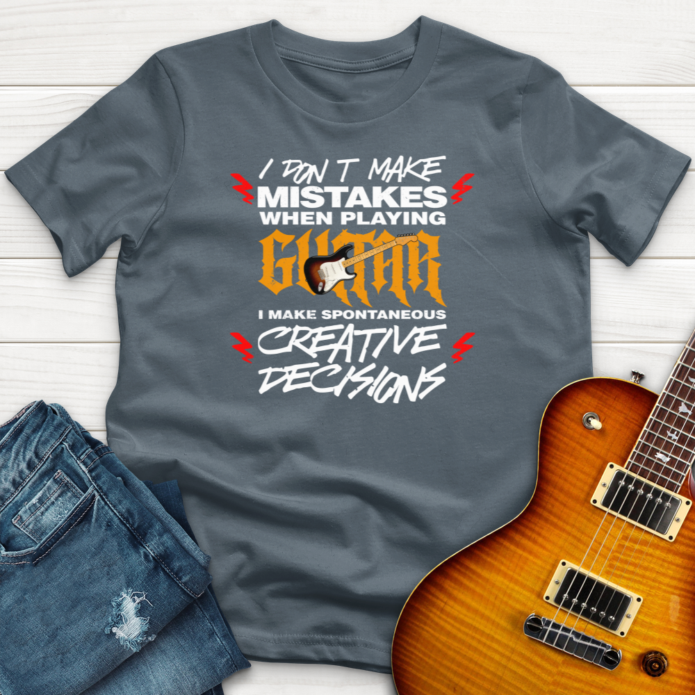 I Don't Make Mistakes T-Shirt