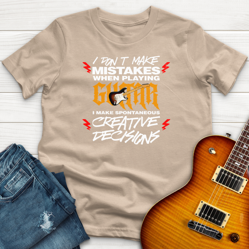 I Don't Make Mistakes T-Shirt