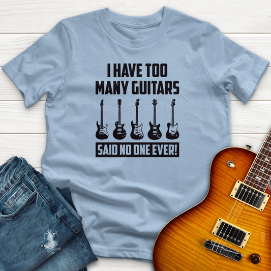 I Have Too Many Guitars T-Shirt