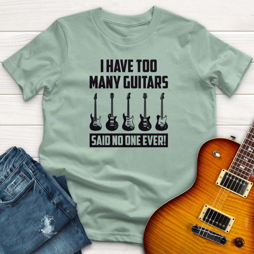 I Have Too Many Guitars T-Shirt