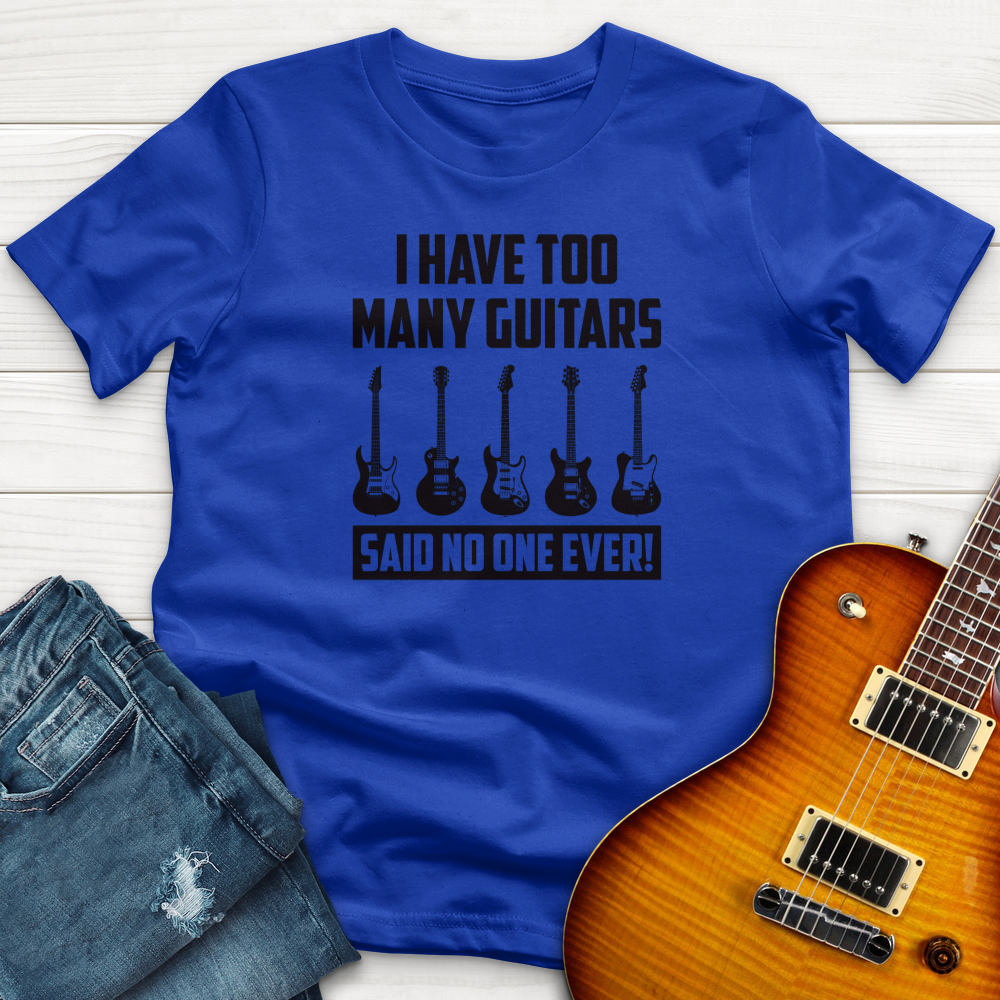 I Have Too Many Guitars T-Shirt