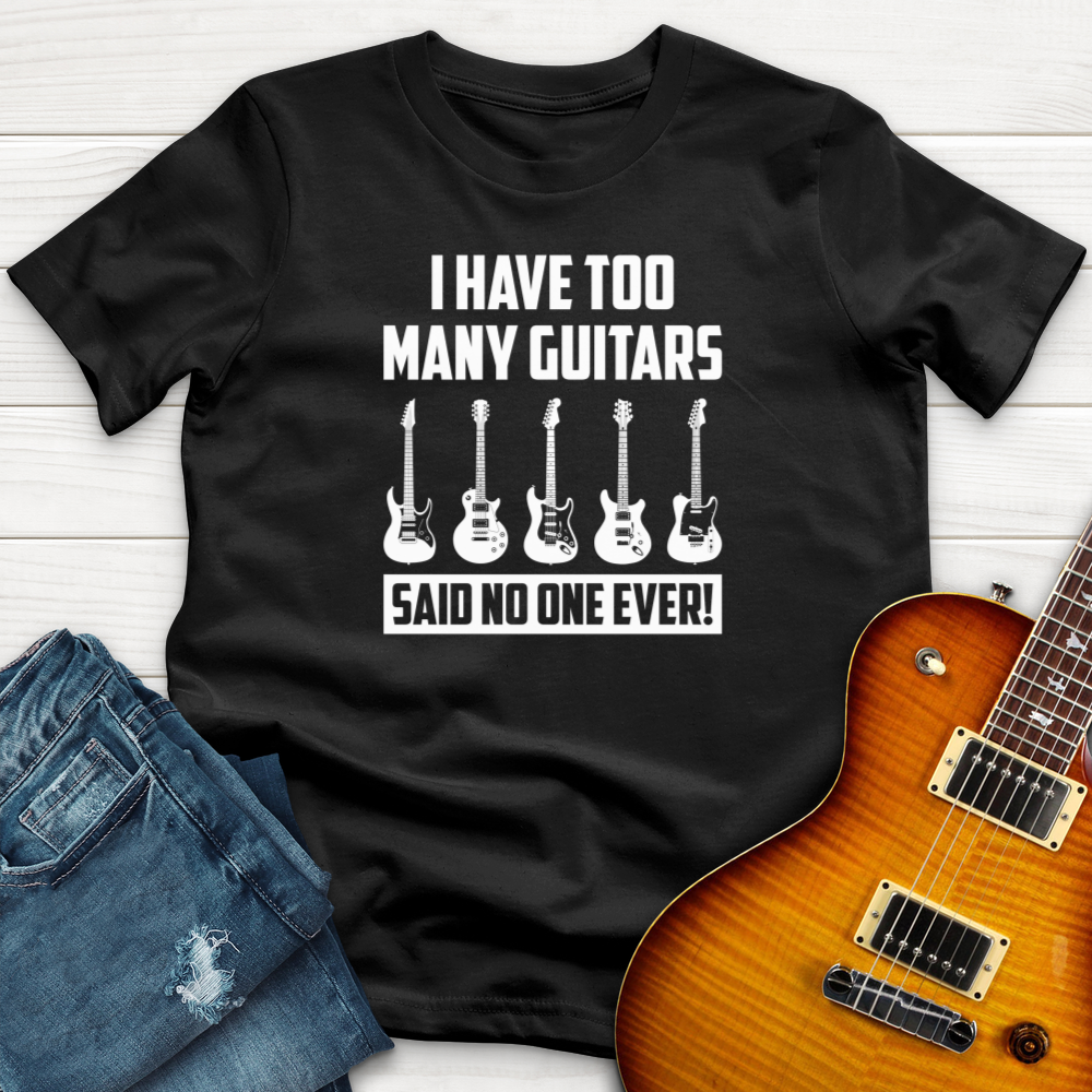 I Have Too Many Guitars V2 T-Shirt