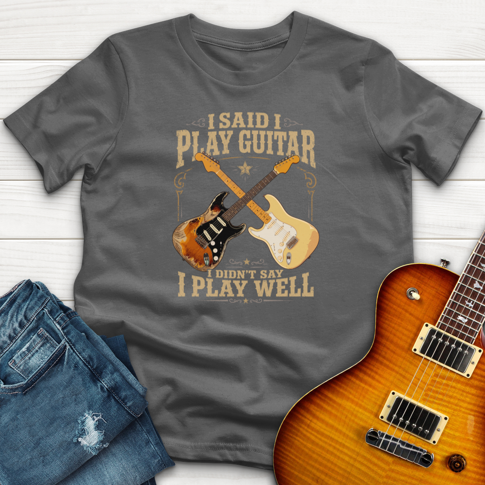 I Said I Play Guitar (Fender) T-Shirt