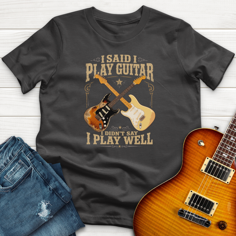 I Said I Play Guitar (Fender) T-Shirt