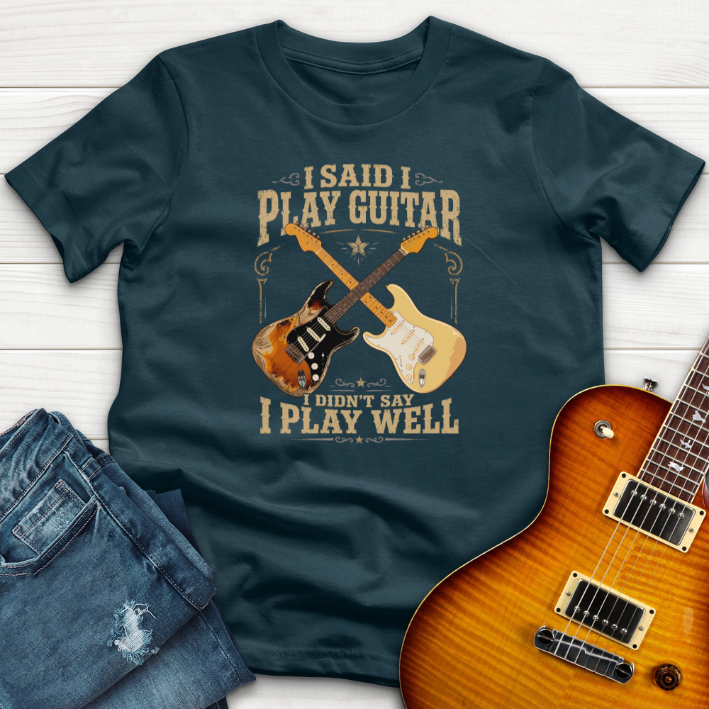 I Said I Play Guitar (Fender) T-Shirt