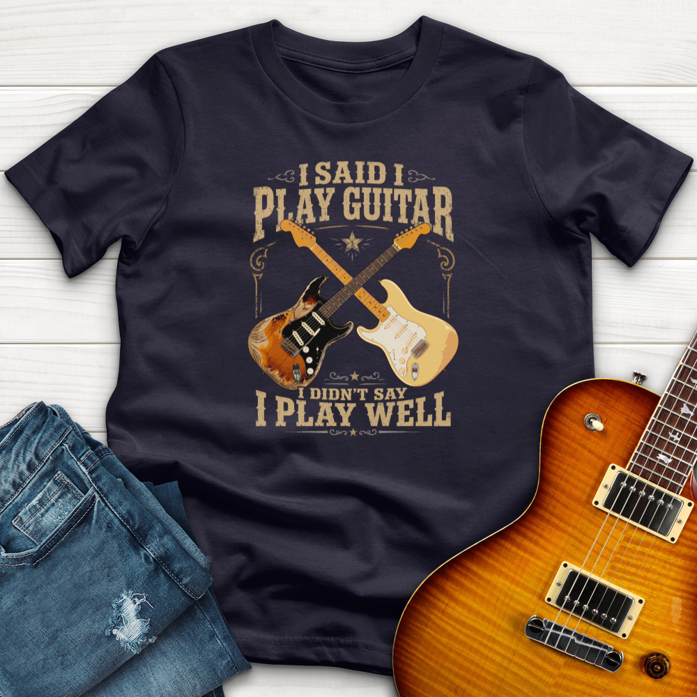 I Said I Play Guitar (Fender) T-Shirt