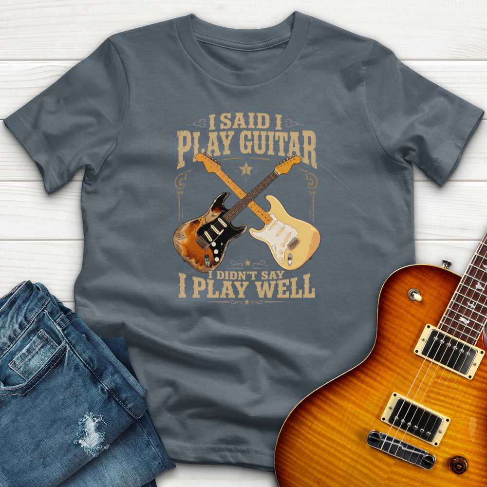 I Said I Play Guitar (Fender) T-Shirt