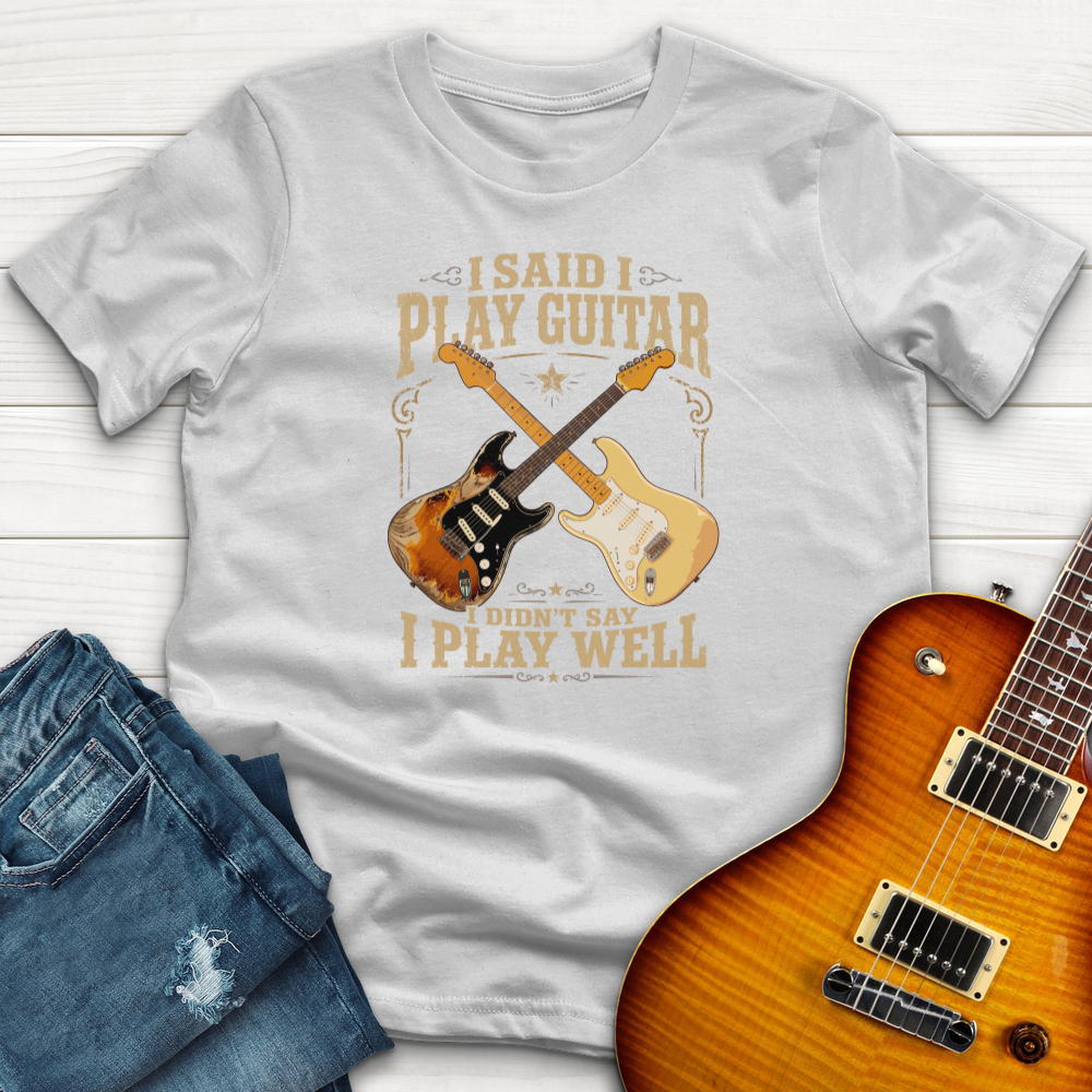 I Said I Play Guitar (Fender) T-Shirt