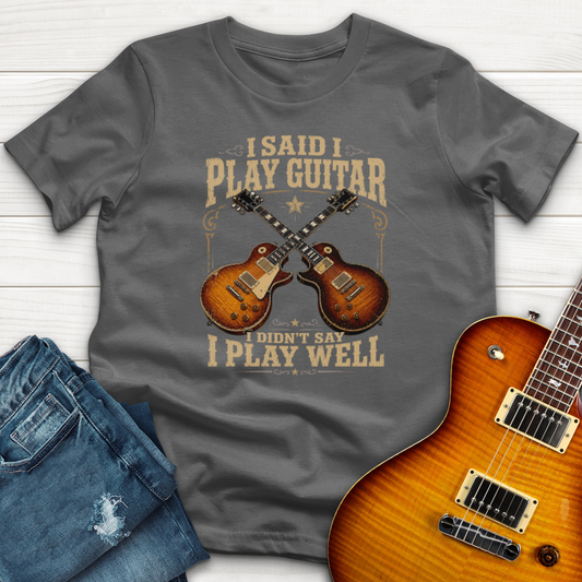 I Said I Play Guitar (Gibson) T-Shirt