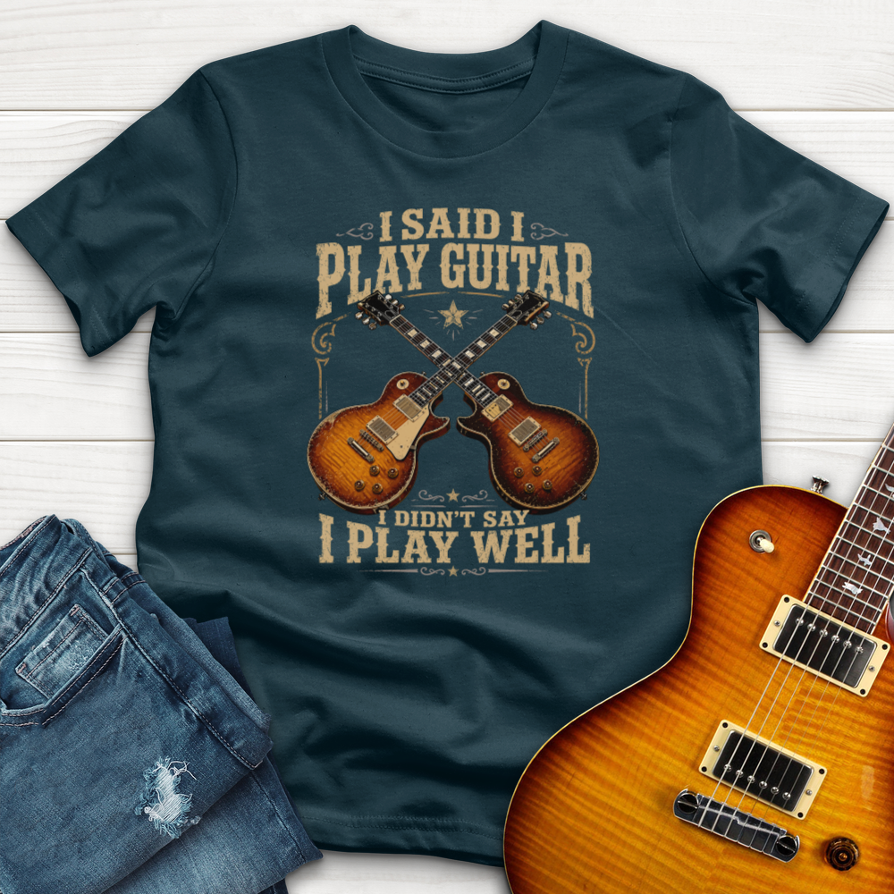 I Said I Play Guitar (Gibson) T-Shirt
