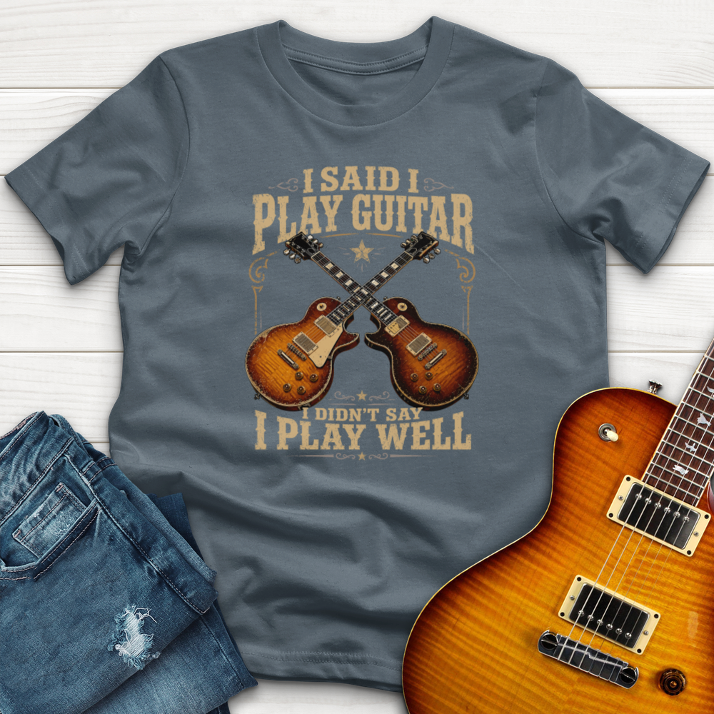 I Said I Play Guitar (Gibson) T-Shirt