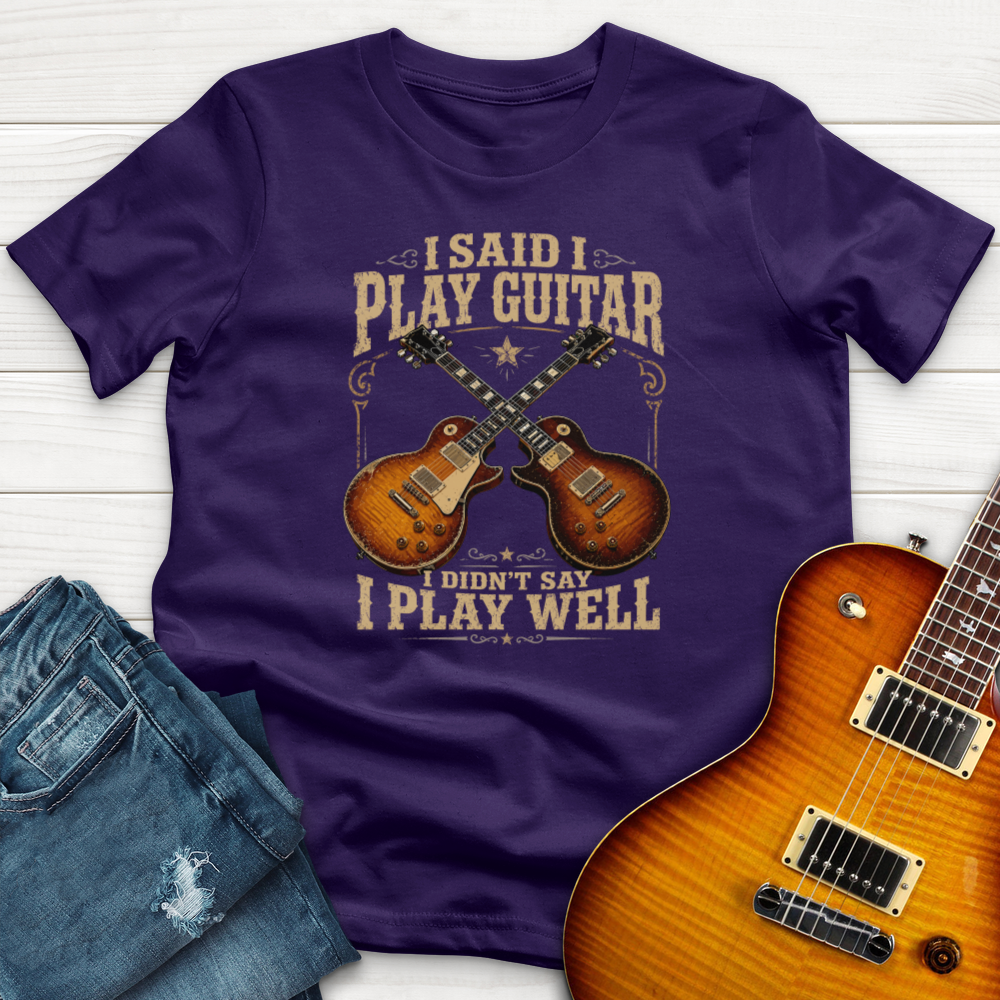 I Said I Play Guitar (Gibson) T-Shirt